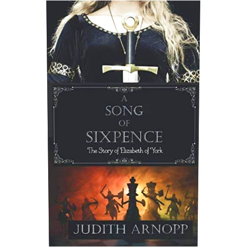 By Judith Arnopp (Author) A Song of Sixpence: The Story of Elizabeth of York