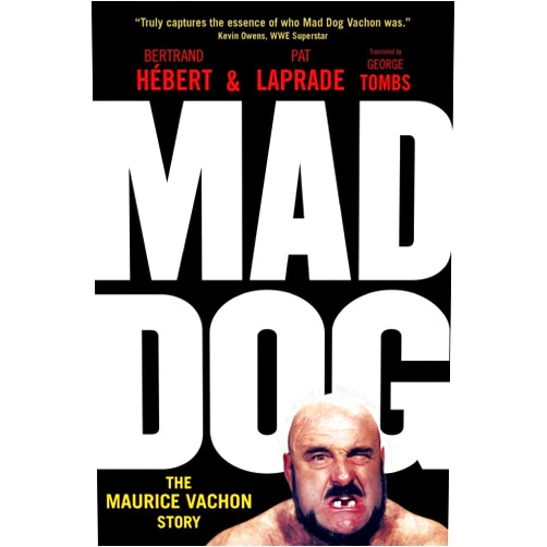 Bertrand Hébert,Pat Laprade,George Tombs,Kathie Vachon,Paul Vachon Mad Dog: The Maurice Vachon Story