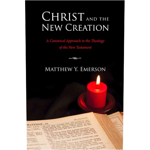 By Matthew Y. Emerson (Author) Format: Kindle Edition Christ and the New Creation: A Canonical Approach to the Theology of the New Testament