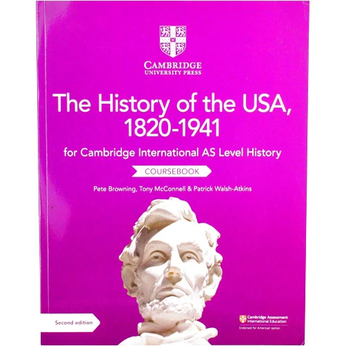 Pete Browning,Tony McConnell,Patrick Walsh-Atkins Cambridge International AS Level History The History of the USA, 1820–1941 Coursebook