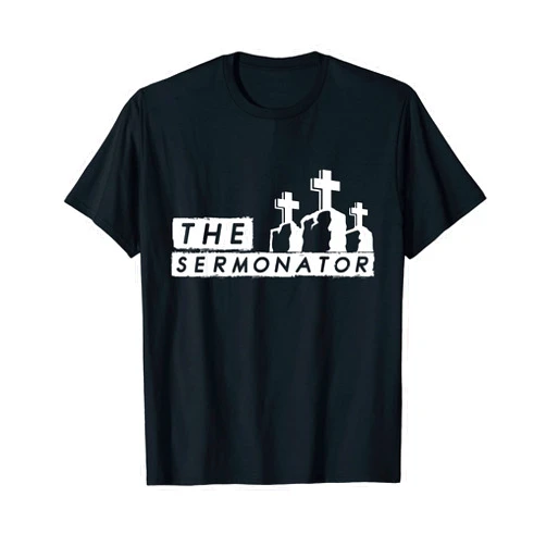 The Sermonator Christians Pastor Designs The Sermonator - Pastor, Bible, Christian Worship - Church T-Shirt