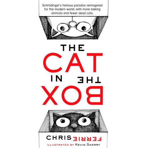 Chris Ferrie The Cat in the Box: Understand Schrödinger's Paradox and Quantum Theory with this Whimsical Rhyming Picture Book from the #1 Science Author for Kids (Science Gifts for Nerds, Funny Cat Books)