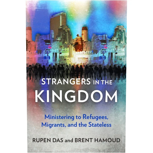 By Rupen Das (Author), Brent Hamoud (Author) Format: Kindle Edition Strangers in the Kingdom: Ministering to Refugees, Migrants and the Stateless