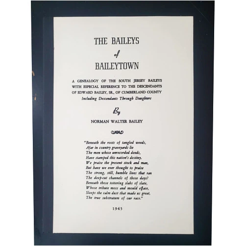 Norman Walter Bailey Baileys of Baileytown: A genealogy of the South Jersey Baileys, with a special reference to the descendants of Edward Bailey, Sr. of Cumberland County : incl. descendants through daughters