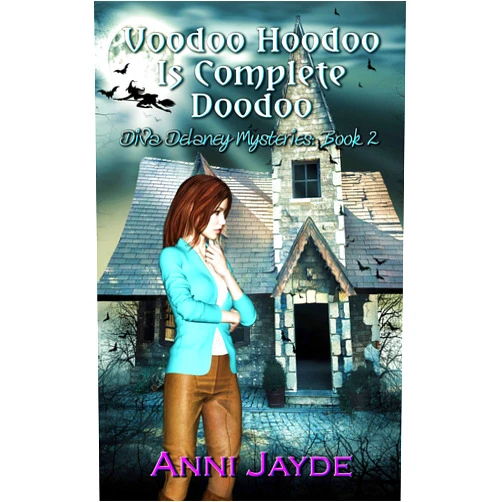 Anni Jayde Voodoo Hoodoo Is Complete Doodoo (Diva Delaney Mysteries Book 2)