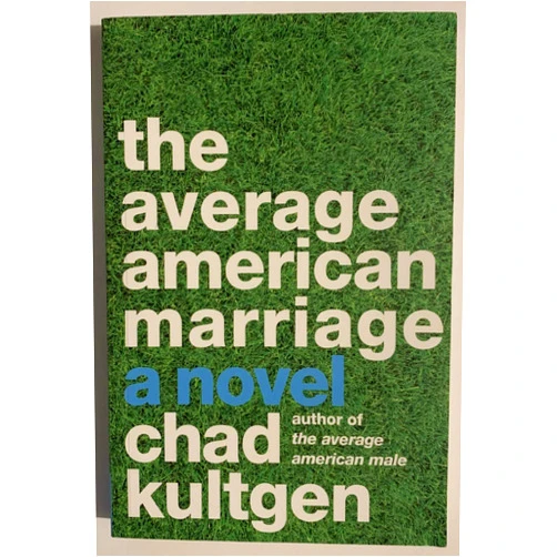 Chad Kultgen The Average American Marriage: A Novel