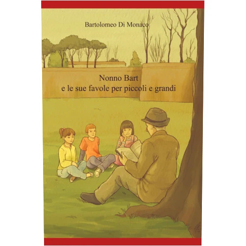 Bartolomeo Di Monaco Nonno Bart e le sue favole per piccoli e grandi (Italian Edition)
