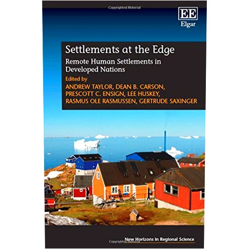 By Andrew Taylor (Editor), Dean B. Carson (Editor), Prescott C. Ensign (Editor), Lee Huskey (Editor), Rasmus O. Rasmussen (Editor), Gertrude Saxinger (Editor) & 2 more Settlements at the Edge: Remote Human Settlements in Developed Nations (New Horizons in Regional Science series)
