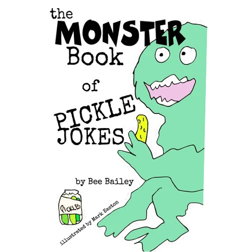 By Bee Bailey (Author), Mark Easton (Illustrator) The Monster Book of Pickle Jokes (The Monster Book of Jokes Series)