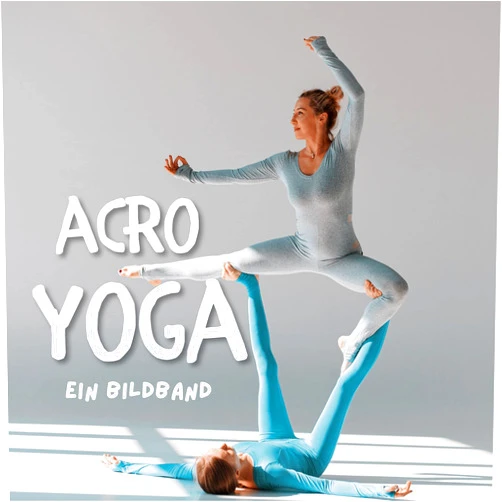 Tim Fröhlich Acroyoga: Ein Bildband (German Edition)