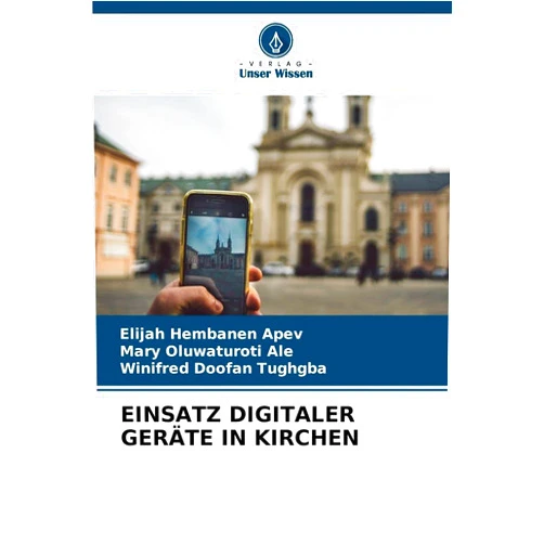 German Edition by Elijah Hembanen Apev (Author), Mary Oluwaturoti Ale (Author), Winifred Doofan Tughgba (Author) & 0 more Einsatz Digitaler Geräte in Kirchen