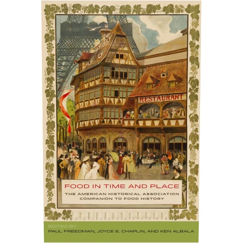 By Paul Freedman (Editor), Joyce E. Chaplin (Editor), Ken Albala (Editor) & 0 more Food in Time and Place: The American Historical Association Companion to Food History