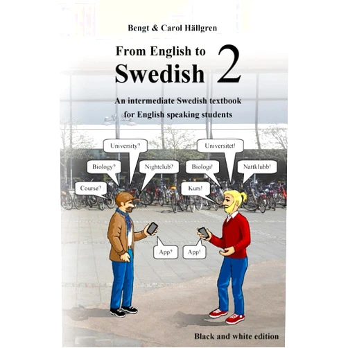 Bengt Hällgren,Carol Hällgren From English to Swedish 2: An intermediate Swedish textbook for English speaking students (black and white edition)