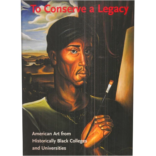 Richard J. Powell,Jock Reynolds,Studio Museum in Harlem,Addison Gallery of American Art To Conserve a Legacy: American Art from Historically Black Colleges and Universities