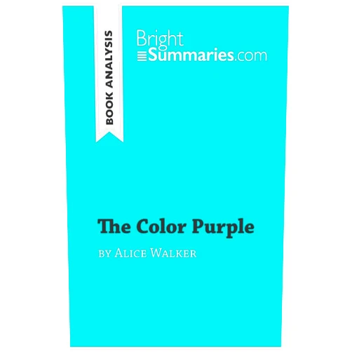 Bright Summaries The Color Purple by Alice Walker (Book Analysis): Detailed Summary, Analysis and Reading Guide (BrightSummaries.com)