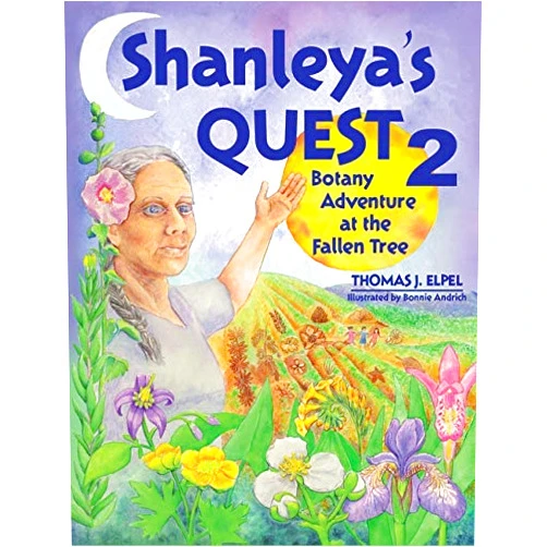 Thomas J. Elpel,Bonnie Andrich Shanleya's Quest 2: Botany Adventure at the Fallen Tree