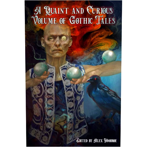 Alex Woodroe,Alexis DuBon,Anna Fitzgerald Healy,Catherine McCarthy,Cindy O'Quinn,Deana Lisenby,Emily J. Cohen,Erica Ruppert,Helen Glynn Jones,Jen Mierisch A Quaint and Curious Volume of Gothic Tales