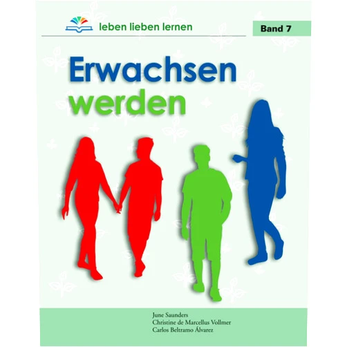 Christine de Marcellus Vollmer,June Saunders,wertevollwachsen e.V.,Paul Yanque,Alexandra Maria Linder M. A. Weuspert,ALAFA alivetotheworld.org,Hungria Alipio,OtterbachMedien,Danielle Gelhard leben lieben lernen: Erwachsen werden (13, Band 7) (German Edition)