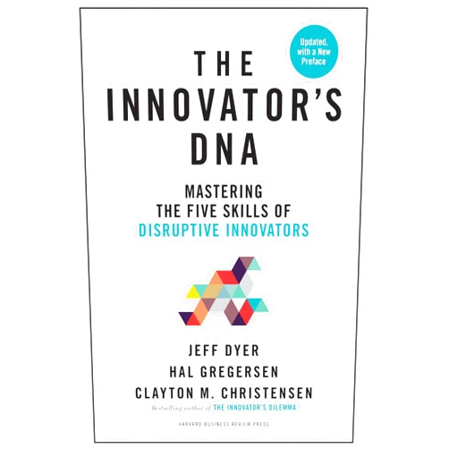 Jeff Dyer,Hal Gregersen,Clayton M. Christensen The Innovator's DNA, Updated, with a New Preface: Mastering the Five Skills of Disruptive Innovators
