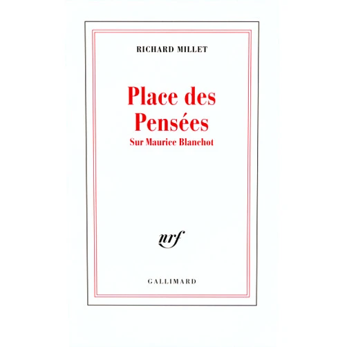 French Edition by Richard Millet (Author) Place des Pensées: Sur Maurice Blanchot