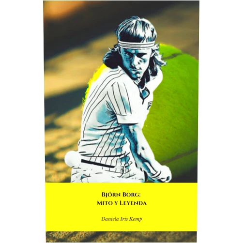 Spanish Edition by Daniela Iris Kemp (Author) Björn Borg: Mito y Leyenda: El homenaje definitivo al mejor tenista de todos los tiempos (Spanish Edition)