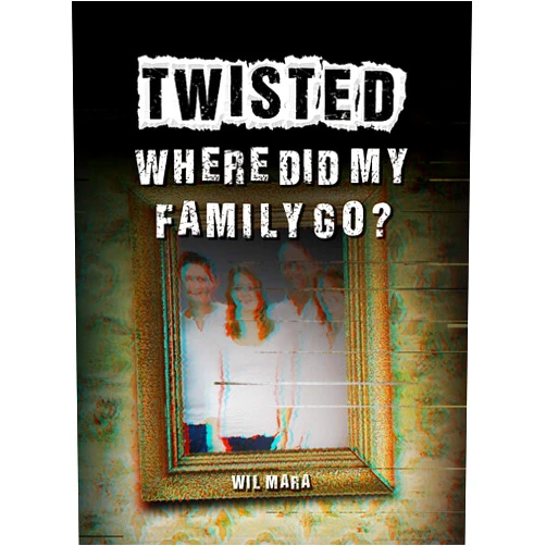 Wil Mara Where Did My Family Go? (Twisted)