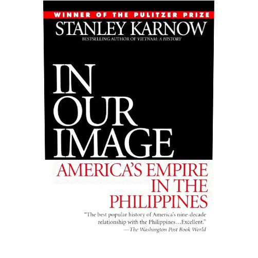 By Stanley Karnow (Author) Format: Kindle Edition In Our Image: America's Empire in the Philippines