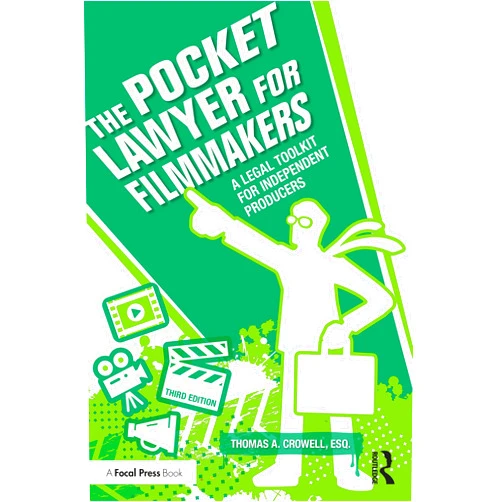 Thomas A. Crowell Esq. The Pocket Lawyer for Filmmakers: A Legal Toolkit for Independent Producers