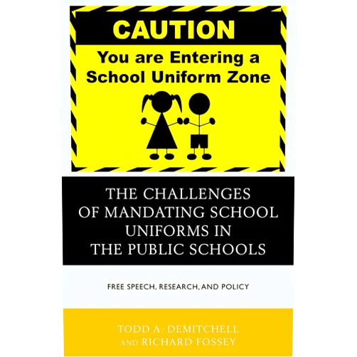 By Todd A. DeMitchell (Author), Richard Fossey (Author) Format: Kindle Edition The Challenges of Mandating School Uniforms in the Public Schools: Free Speech, Research, and Policy