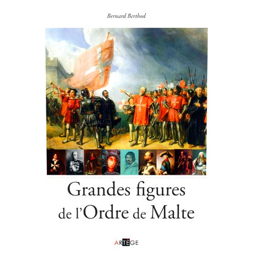 Bernard Berthod Grandes figures de l'Ordre de Malte (Histoire et société) (French Edition)