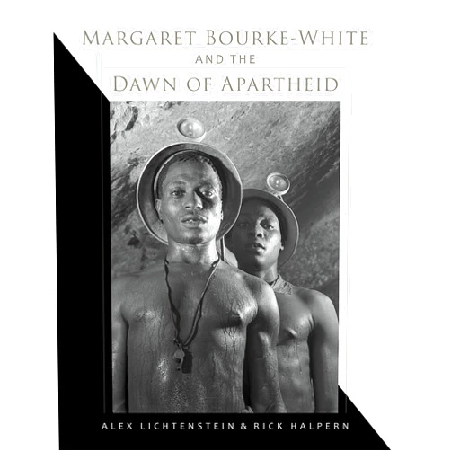 By Alex Lichtenstein (Author), Rick Halpern (Author) Margaret Bourke-White and the Dawn of Apartheid