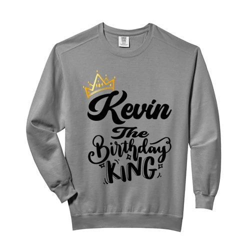 Happy Birthday Kevin The Birthday King Men Boys Kevin The Birthday King Happy Birthday Shirt Men Boys Teens Comfort Colors Adult Sweatshirt