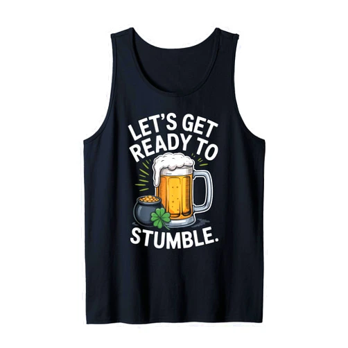 Let's Get Ready To Stumble St. Pattys Day Drinking Ireland St Patrick's Day Beer Drinking Irish Beer Lovers Tank Top