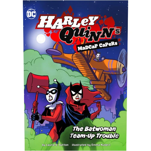 By Laurie S Sutton (Author), Emma Kubert (Illustrator) The Batwoman Team-up Trouble (Harley Quinn's Madcap Capers)