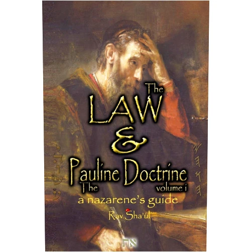 Rav Sha'ul The Law and The Pauline Doctrine: Volume 1 (The Original Revelation Series)