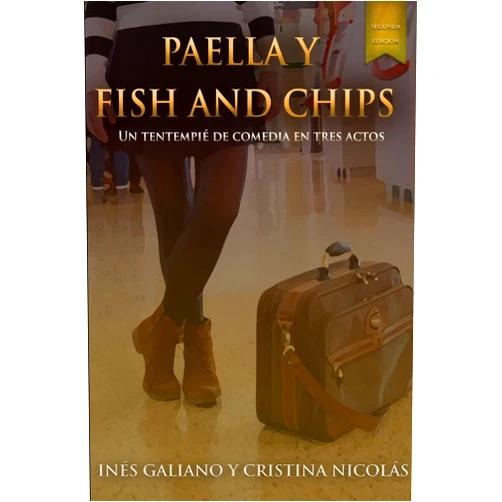 Inés Galiano,Cristina Isabel Nicolás Fernández Paella y Fish and Chips. Un tentempié de comedia en tres actos. (Spanish Edition)