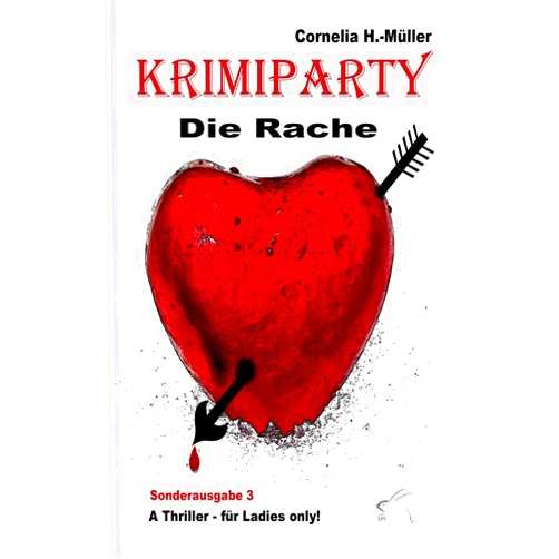 Cornelia H -Müller Krimiparty Sonderausgabe 3 - Die Rache: A Thriller - für Ladies only! (German Edition)