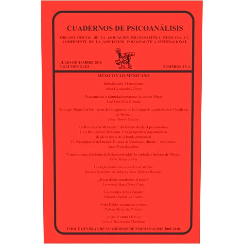 Julia Casamadrid Pérez,Nohemí Reyes de Polanco,Leticia Moctezuma Merchant,José Luis Islas Estrada,Hugo Torres Salazar,Juan Vives Rocabert,Félix Velasco Alva,Reyna Hernández de Tubert,Juan Tubert-Oklander,Fernanda Magallanes Pérez CUADERNOS DE PSICOANÁLISIS, Organo Oficial de la Asociación Psicoanalítica Mexicana, A.C., julio-diciembre 2010, VOLUMEN XLIII, números 3 y 4 (Spanish Edition)