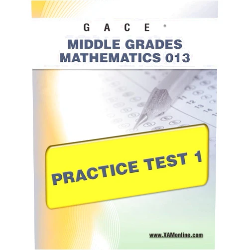 Sharon Wynne GACE Middle Grades Mathematics 013 Practice Test 1