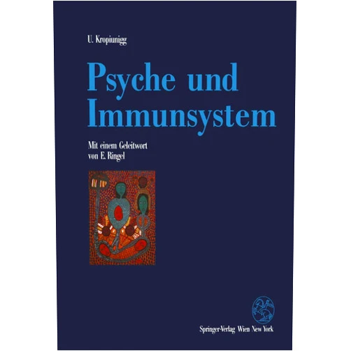 Ulrich Kropiunigg,Paul Dieuseul,E. Ringel Psyche und Immunsystem: Psychoneuroimmunologische Untersuchungen (German Edition)