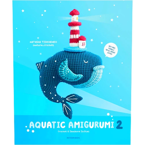 Natasha Tishchenko Aquatic Amigurumi 2: Crochet 15 Seashore Softies