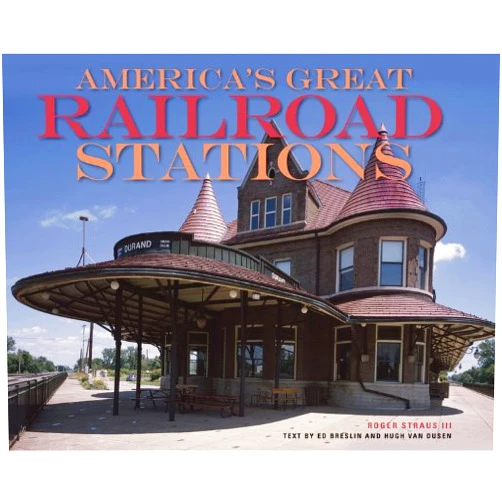 Roger Straus,Hugh Van Dusen,Ed Breslin America's Great Railroad Stations