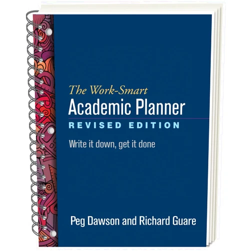 Peg Dawson,Richard Guare The Work-Smart Academic Planner: Write It Down, Get It Done