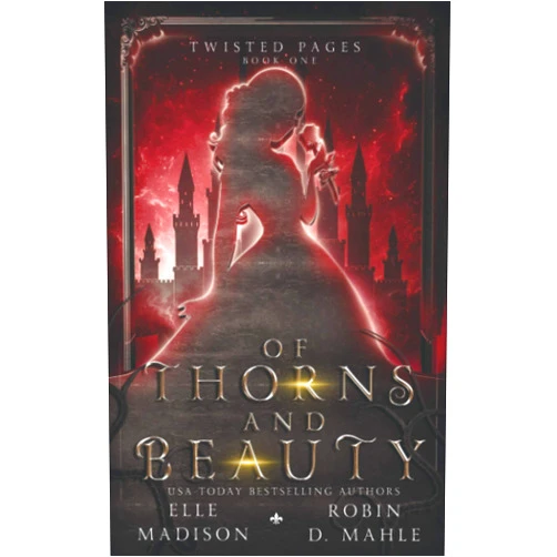 Elle Madison,Robin D. Mahle Of Thorns and Beauty (Twisted Pages)