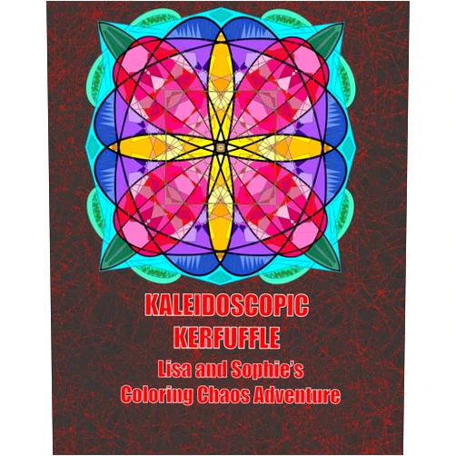 Lisa M Hansen,Sophie C Hansen Kaleidoscopic Kerfuffle: Lisa and Sophie’s Coloring Chaos Adventure