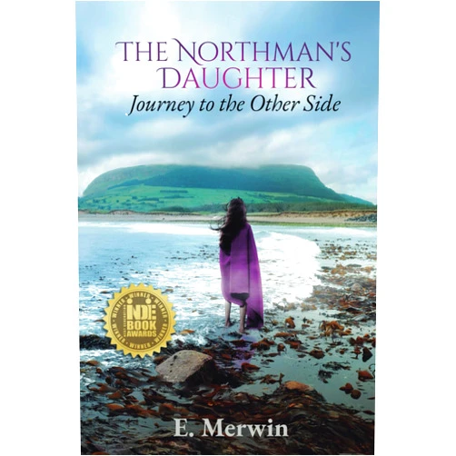 E. Merwin The Northman's Daughter: Journey to the Other Side