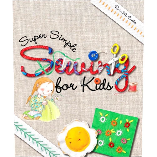 Rosa M. Curto Super Simple Sewing for Kids