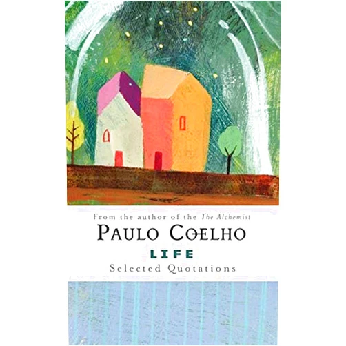 By Paulo Coelho (Author) Life: Selected Quotations