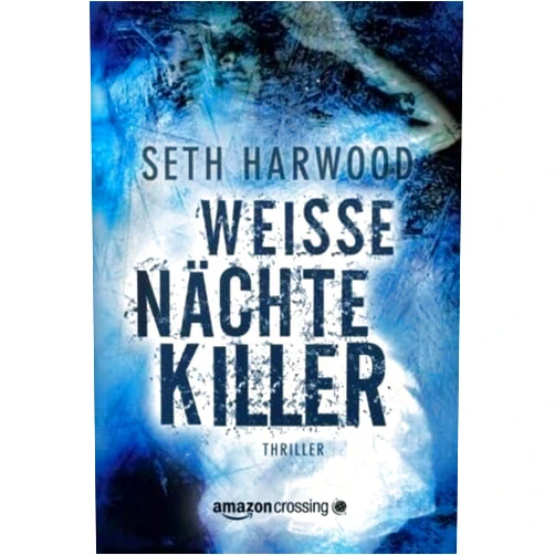 Seth Harwood,Ingrid Könemann-Yarnell Weiße Nächte Killer