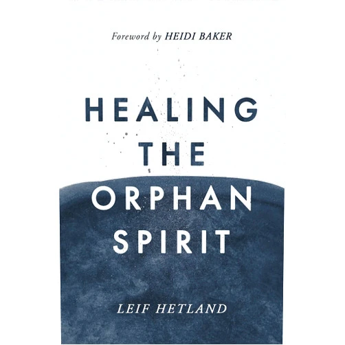 By Leif Hetland (Author), Susan Thompson (Editor), Revelation Editing and Writing (Editor) & 0 more Healing the Orphan Spirit